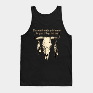 It's A Match Made Up In Heaven, Like Good Ol' Boys And Beer Quotes Bull-Skull Tank Top